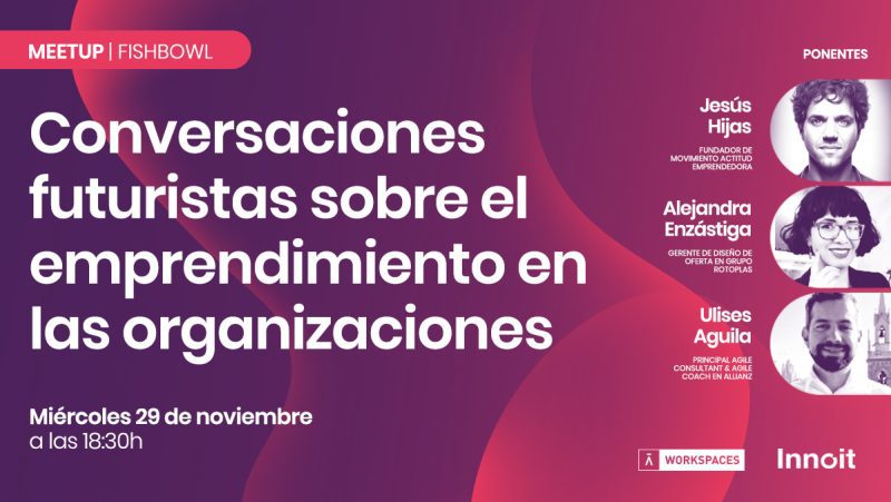 Conversaciones futuristas sobre el emprendimiento en las organizaciones