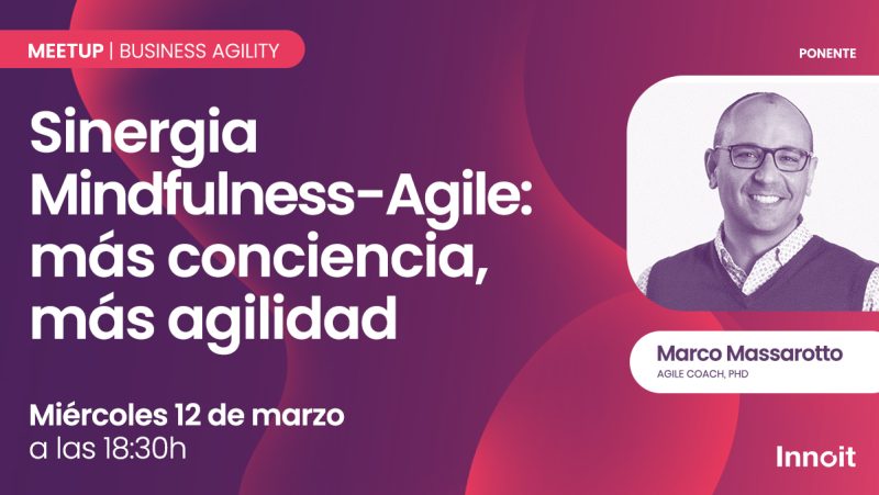 Sinergia Mindfulness-Agile: más conciencia, más agilidad